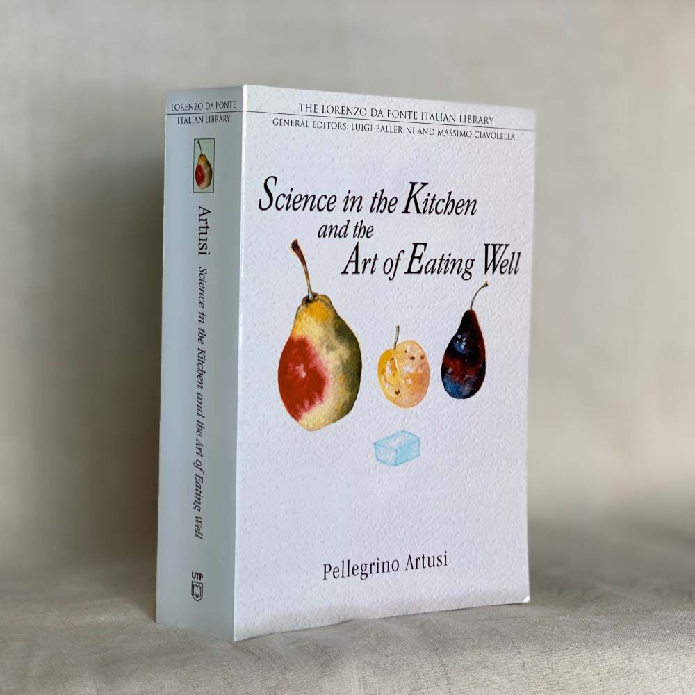 Italian cookbooks Science in the Kitchen and the Art of Eating Well (Lorenzo Da Ponte Italian Library) by Pellegrino Artusi